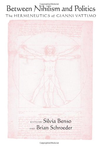 Between Nihilism And Politics The Hermeneutics Of Gianni Vattimo Vattimo