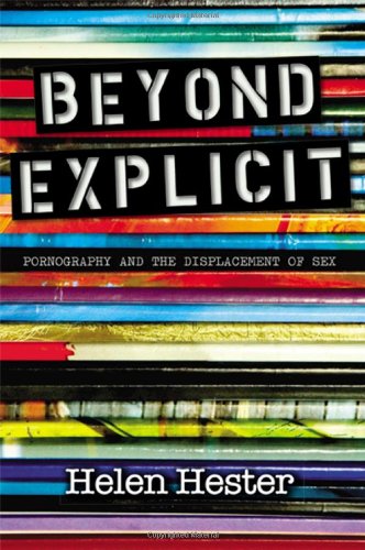 Beyond Explicit Pornography And The Displacement Of Sex Hester