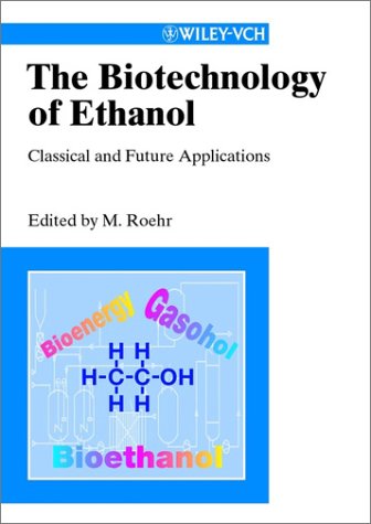 The Biotechnology Of Ethanol Classical And Future Applications 1st Edition Roehr