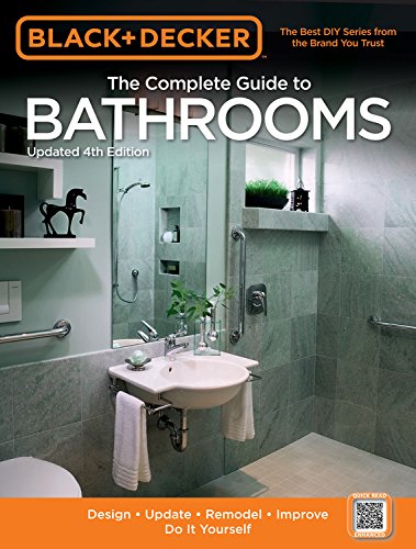 Black Decker The Complete Guide To Bathrooms 4th Edition Mark Johanson