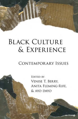 Black Culture And Experience Contemporary Issues Venise T Berry Anita Flemingrife Ayo Dayo