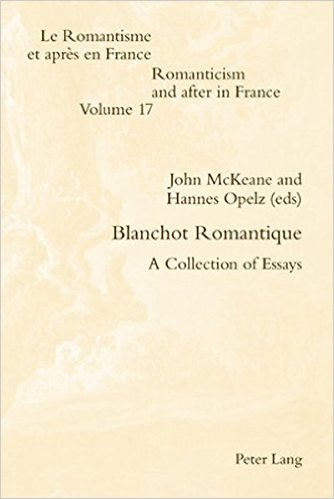 Blanchot Romantique A Collection Of Essays Hannes Opelz John Mckeane