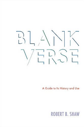 Blank Verse A Guide To Its History And Use 1st Edition Shaw