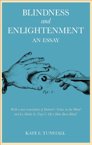 Blindness And Enlightenment With A New Translation Of Diderots Letter On The Blind 1749 And A Translation Of La Mothe Le Vayers Of A Manbornblind 1653 1st Edition Tunstall
