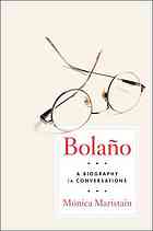 Bolano A Biography In Conversations Bolao Roberto Maristain