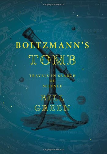 Boltzmanns Tomb Travels In Search Of Science Green Bill