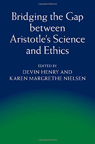 Bridging The Gap Between Aristotles Science And Ethics Devin Henry Karen Margrethe Nielsen