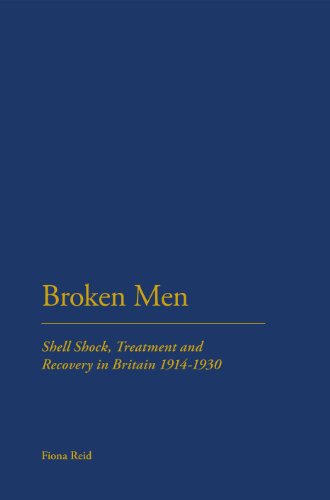 Broken Men Shell Shock Treatment And Recovery In Britain 19141930 1st Edition Reid