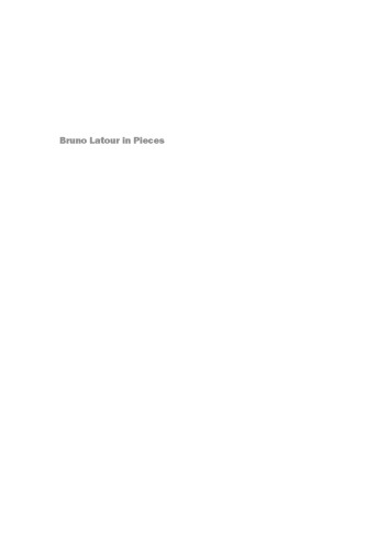 Bruno Latour In Pieces An Intellectual Biography Henning Schmidgen