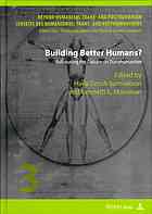 Building Better Humans Refocusing The Debate On Transhumanism Mossman