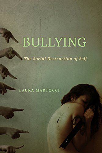 Bullying The Social Destruction Of Self Martocci Laura