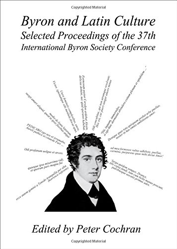 Byron And Latin Culture Selected Proceedings Of The 37th International Byron Society Conference Valladolid 27th June1st July 2011 Byron