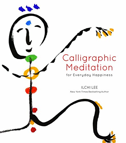 Calligraphic Meditation For Everyday Happiness Lee Ilchi
