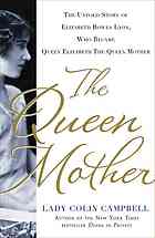 The Queen Mother The Untold Story Of Elizabeth Bowes Lyon Who Became Queen Elizabeth The Queen Mother 1st Lady Colin Campbell