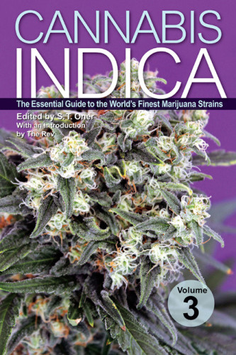 Cannabis Indica Volume 3 The Essential Guide To The Worlds Finest Marijuana Strains S T Oner
