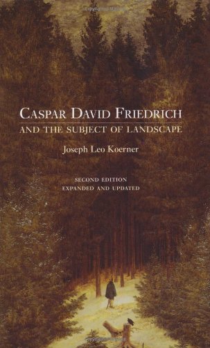Caspar David Friedrich And The Subject Of Landscape 2nd Ed Joseph Leo Koerner