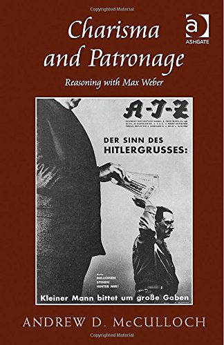 Charisma And Patronage A Dialogue With Max Weber New Edition Mcculloch