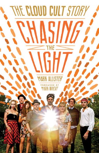 Chasing The Light The Cloud Cult Story Allister Mark