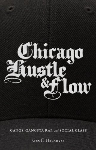Chicago Hustle And Flow Gangs Gangsta Rap And Social Class Harkness