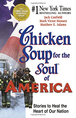 Chicken Soup For The Soul Of America Stories To Heal The Heart Of Our Nation 15th Edition Canfield