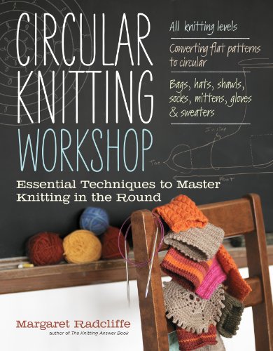 Circular Knitting Workshop Essential Techniques To Master Knitting In The Round 1st Edition Polak