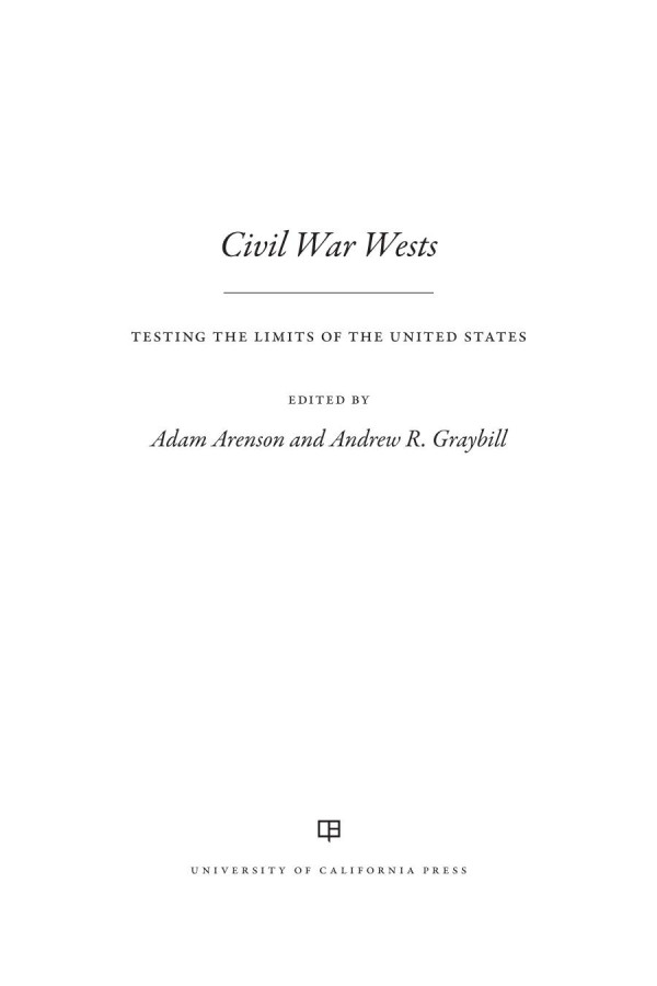Civil War Wests Testing The Limits Of The United States Arenson