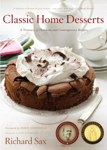 Classic Home Desserts A Treasury Of Heirloom And Contemporary Recipes From Around The World Reprint Alan Richardson