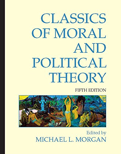 Classics Of Moral And Political Theory 5th Ed Morgan Michael L