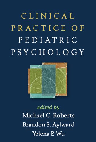 Clinical Practice Of Pediatric Psychology 1st Edition Michael C Roberts Phd Brandon S Aylward Phd Yelena P Wu Phd