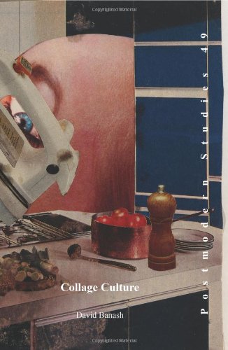 Collage Culture Readymades Meaning And The Age Of Consumption David Banash