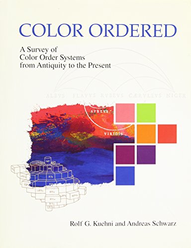 Color Ordered A Survey Of Color Order Systems From Antiquity To The Present 1st Edition Schwarz
