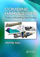 Combine Harvesters Theory Modeling And Design Miu Petre