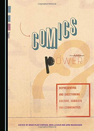 Comics And Power Representing And Questioning Culture Subjects And Communities Anne Magnussen