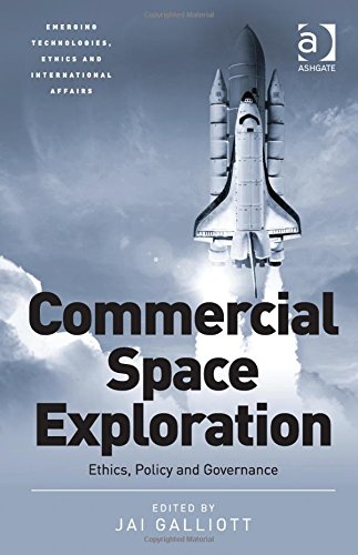 Commercial Space Exploration Ethics Policy And Governance New Edition Jai Galliott