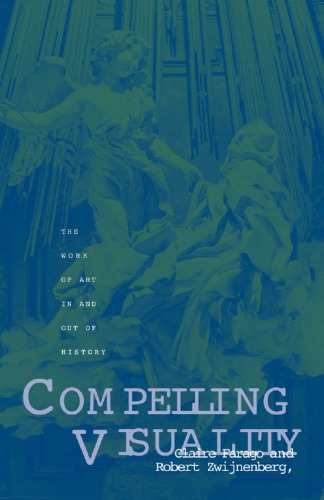 Compelling Visuality The Work Of Art In And Out Of History Claire Farago Robert Zwijnenberg
