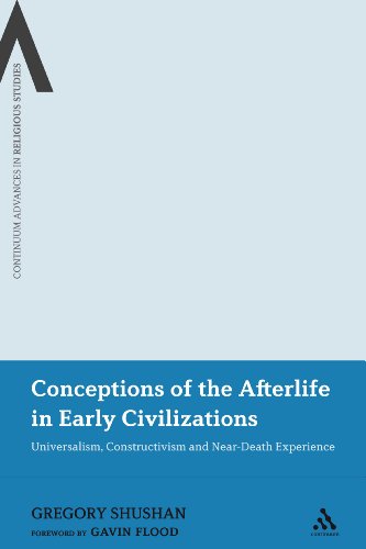 Conceptions Of The Afterlife In Early Civilizations Universalism Constructivism And Neardeath Experience 1st Edition Gregory Shushan
