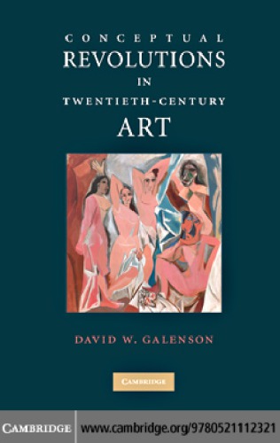 Conceptual Revolutions In Twentiethcentury Art David W Galenson