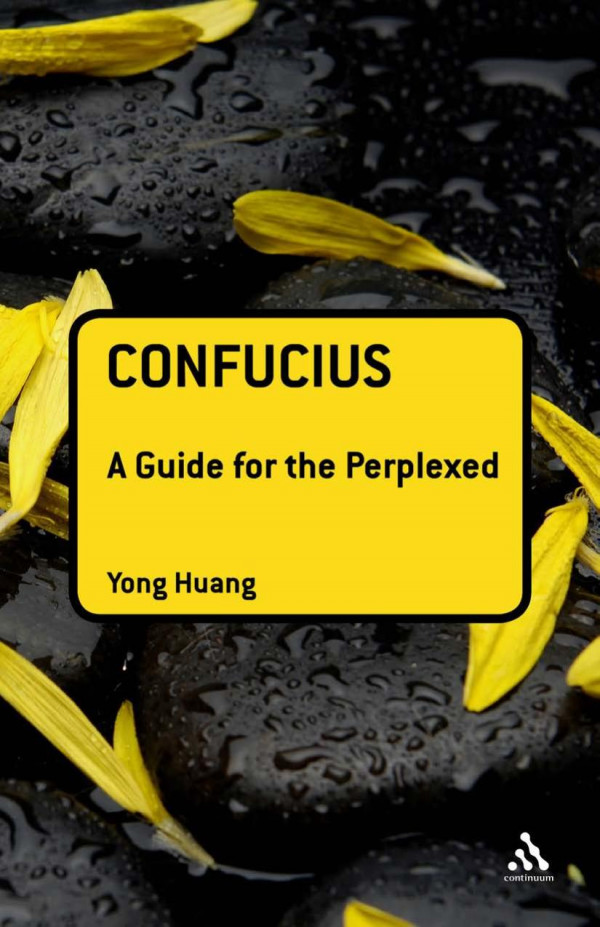 Confucius A Guide For The Perplexed Huang Yong Kong Qiu