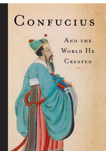 Confucius And The World He Created Confucius Schuman Michael