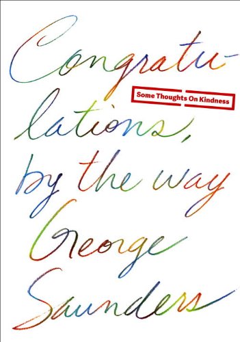 Congratulations By The Way 1st Edition George Saunders Chelsea Cardinal