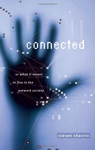 Connected Or What It Means To Live In The Network Society Shaviro