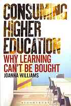 Consuming Higher Education Why Learning Cant Be Bought Williams