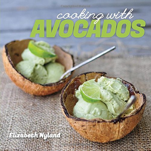 Cooking With Avocados Delicious Glutenfree Recipes For Every Meal 1st Edition Elizabeth Nyland