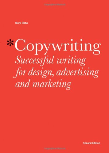 Copywriting Successful Writing For Design Advertising And Marketing Second Edition Mark Shaw