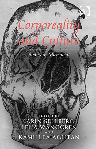 Corporeality And Culture Bodies In Movement New Edition Karin Sellberg Lena Wanggren Kamillea Aghtan