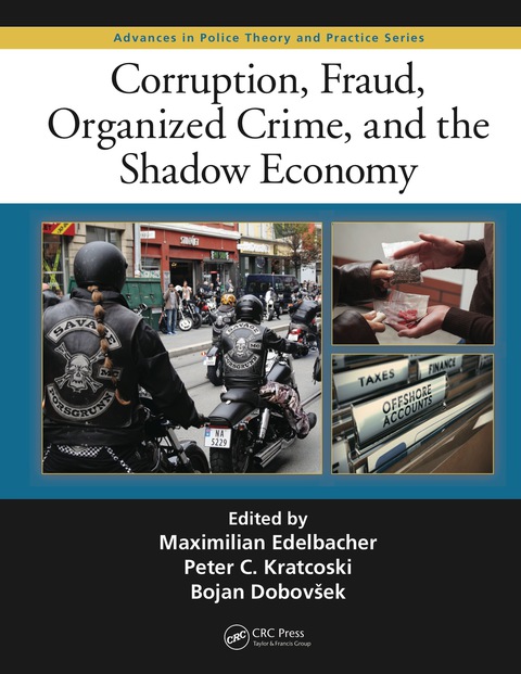 Corruption Fraud Organized Crime And The Shadow Economy Advances In Police Theory And Practice 1st Edition Maximilian Edelbacher