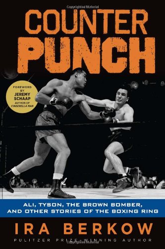 Counterpunch Ali Tyson The Brown Bomber And Other Stories Of The Boxing Ring Berkow