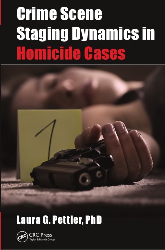 Crime Scene Staging Dynamics In Homicide Cases Pettler Laura Gail