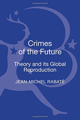 Crimes Of The Future Theory And Its Global Reproduction Rabat