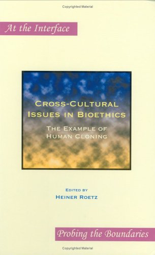 Crosscultural Issues In Bioethics The Example Of Human Cloning Roetz